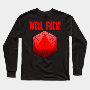 Well Fuck D20 Long Sleeve T-Shirt